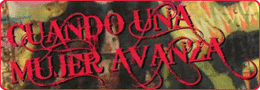 Cuando Una Mujer Avanza – When a Woman Steps Forward